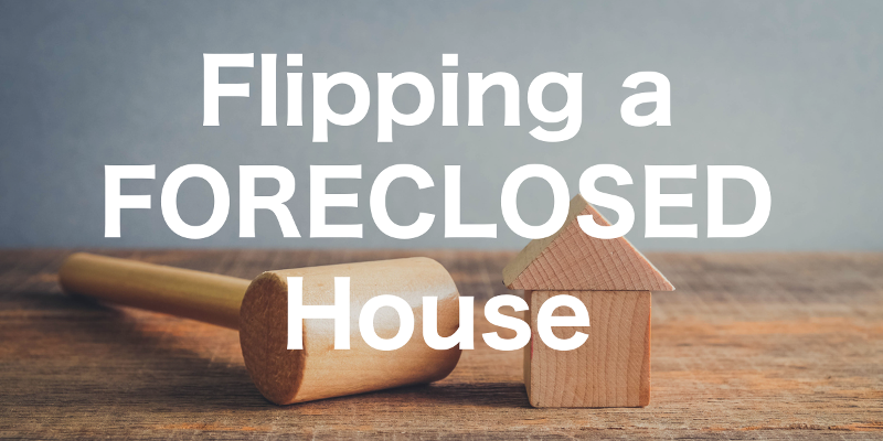 Flipping a Foreclosed House