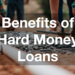Benefits of Hard Money Loans