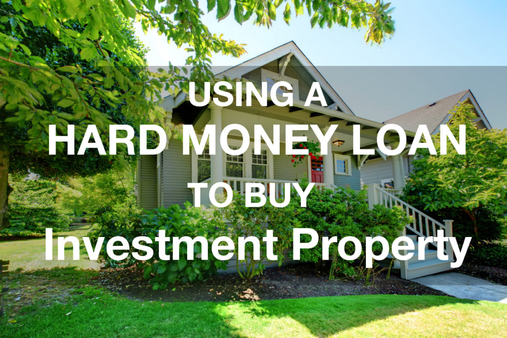 How to Use a Hard Money Loan to Buy an Investment Property
