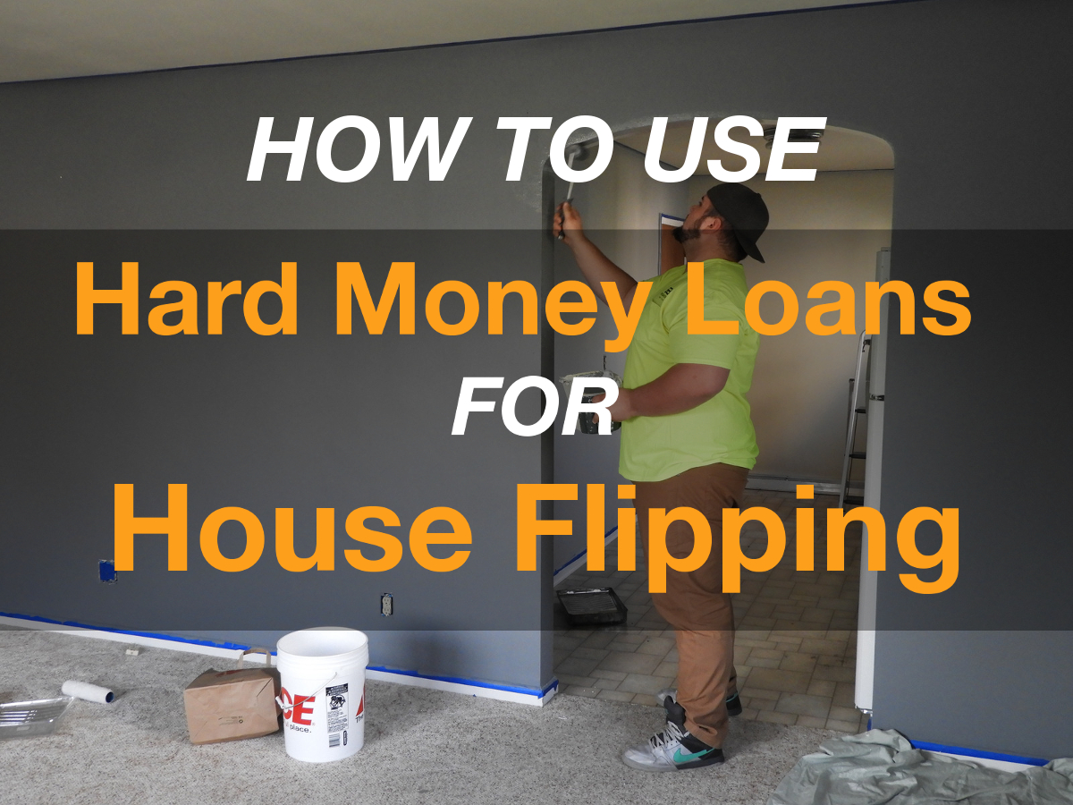 How to Use Hard Money Loans to Finance House Flipping